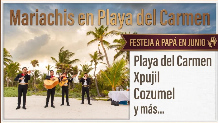 Mariachis en Playa del Carmen precios junio papá Mariachis Precios en Playa del Carmen